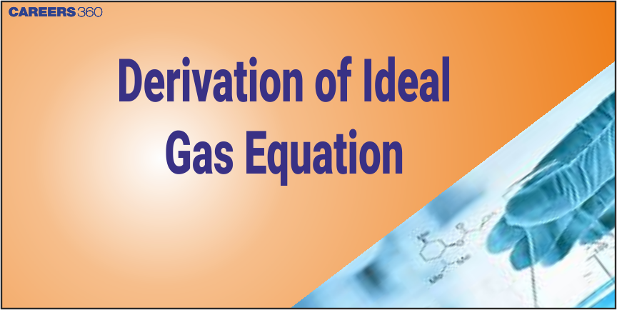 Derivation of Ideal Gas Equation - Definition, Formula, Limitations, FAQs